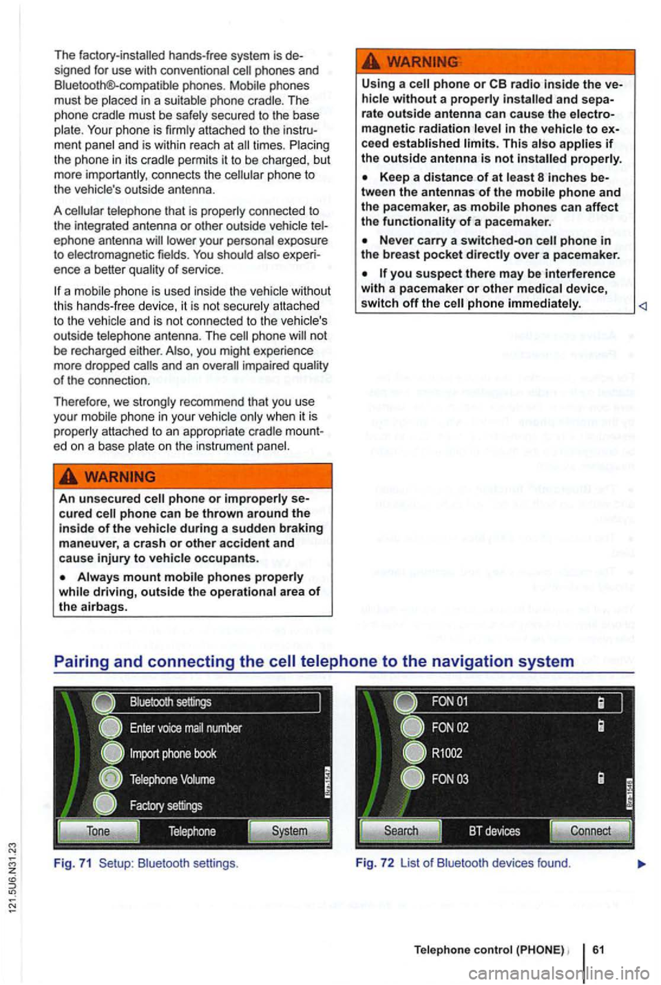 VOLKSWAGEN GOLF 2010 Owners Manual The factory-installed hands-free system is de
s igned for use with conven tional phones and
B luetooth®-co mpatible phones .
ment panel and i s w ithin reac h at times . the ph one in it s VOLKSWAGEN GOLF 2010 Owners Manual The factory-installed hands-free system is de
s igned for use with conven tional phones and
B luetooth®-co mpatible phones .
ment panel and i s w ithin reac h at times . the ph one in it s
