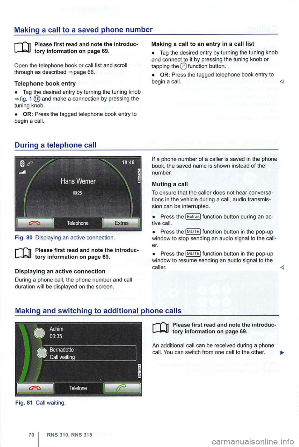 VOLKSWAGEN GOLF 2010 Owners Manual Making a to a saved phone number
th e te lephone book or list and 66.
Telephone book entry
Tag the desi re d entry by turning the tuning kn ob 1 and mak e a connection by pressi ng the
VOLKSWAGEN GOLF 2010 Owners Manual Making a to a saved phone number
th e te lephone book or list and 66.
Telephone book entry
Tag the desi re d entry by turning the tuning kn ob 1 and mak e a connection by pressi ng the