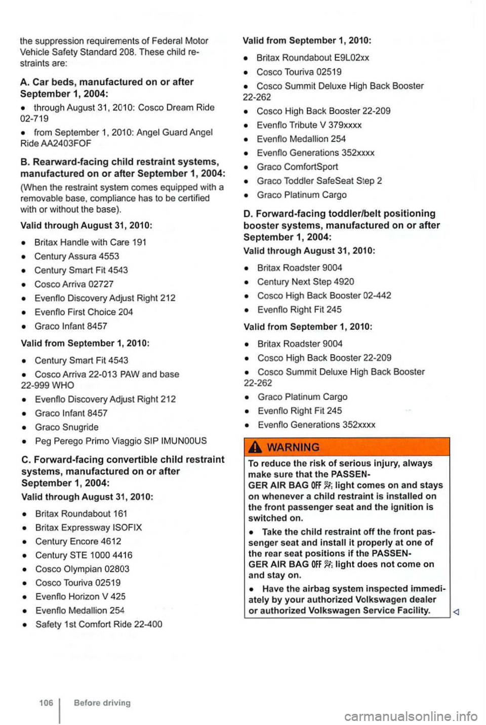 VOLKSWAGEN GOLF 2009  Owners Manual the supp ressio n requirement s o f Federal  Motor Vehicle T hese  ch ild 
from 1 , Angel  Guard Ange l 
Ride 
B . Rearward-facing 
(When  the restr ai nt  system  comes equipped  with a 
removable  b