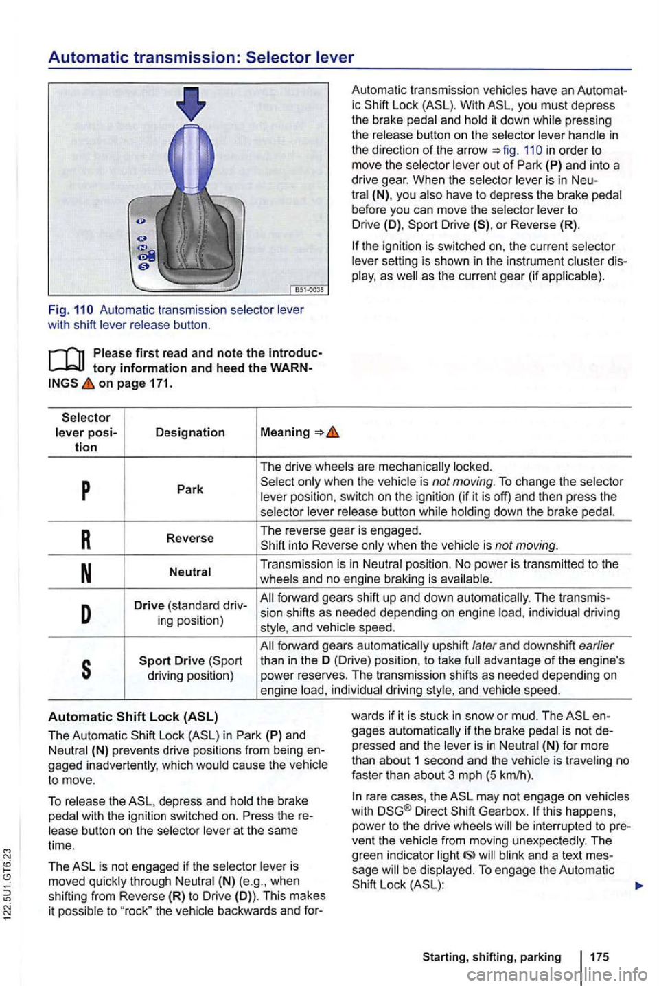 VOLKSWAGEN GOLF 2009 Owners Manual Automatic transmission:
Auto mati c transmissio n wit h sh ift
first re ad and note the tory information and heed the on page 171.
posi-Designation Meaning tion
Automa tic tra nsm issio n ic Wi VOLKSWAGEN GOLF 2009 Owners Manual Automatic transmission:
Auto mati c transmissio n wit h sh ift
first re ad and note the tory information and heed the on page 171.
posi-Designation Meaning tion
Automa tic tra nsm issio n ic Wi