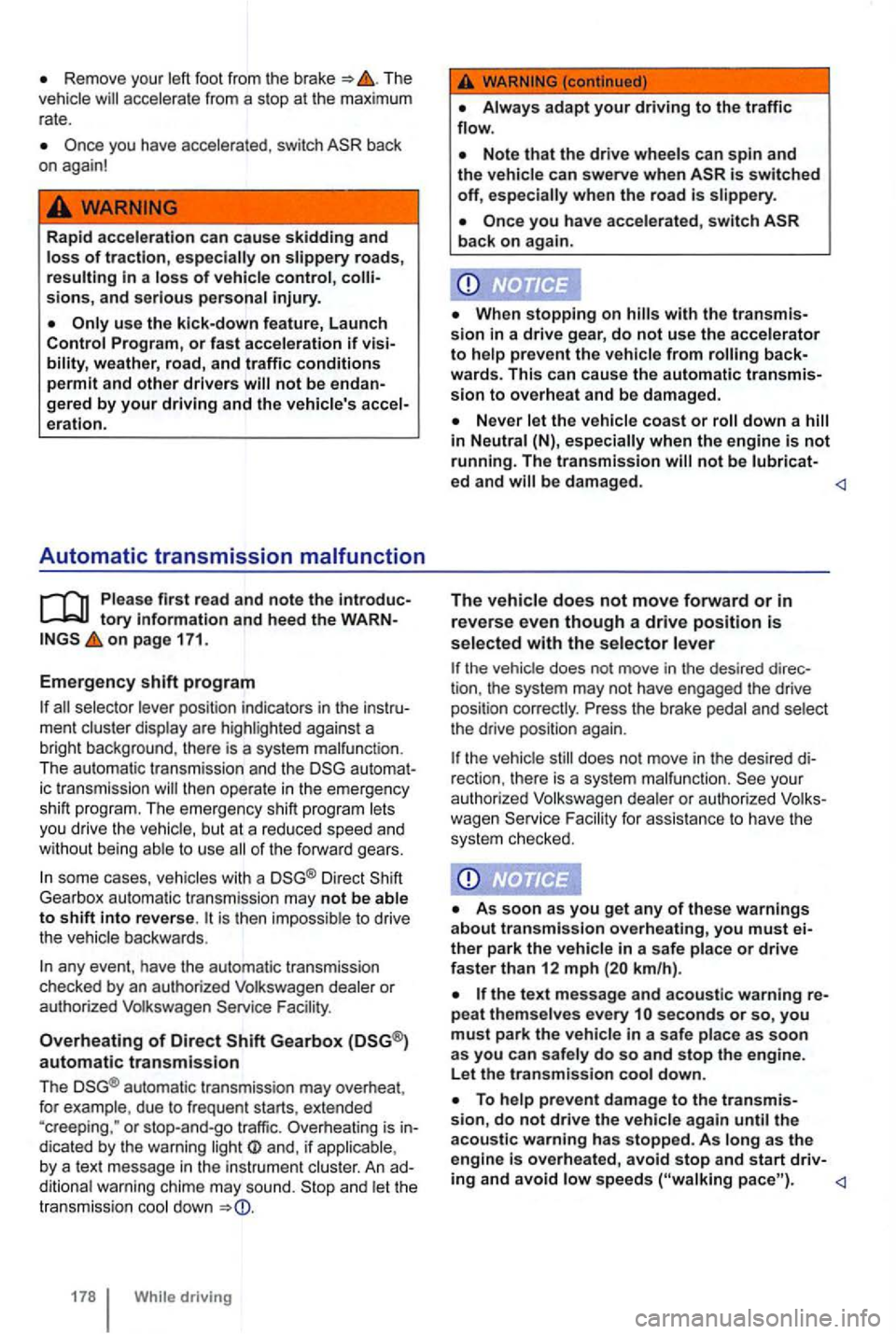 VOLKSWAGEN GOLF 2009 Owners Manual Remove your left foot from the brake => The accelera te from a stop at the maximum
rate .
you have accelerated , swi tch
weather, road, and traffic conditions permit and other drivers not VOLKSWAGEN GOLF 2009 Owners Manual Remove your left foot from the brake => The accelera te from a stop at the maximum
rate .
you have accelerated , swi tch
weather, road, and traffic conditions permit and other drivers not