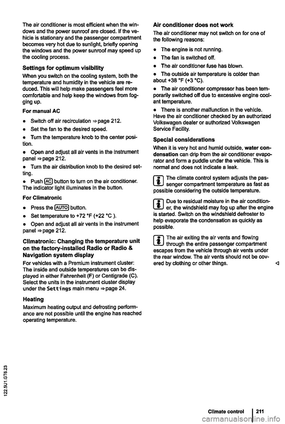 VOLKSWAGEN GOLF 2009  Owners Manual The air conditioner  is most  efficient  when the win­
dows  and the power  sunroof  are closed.  