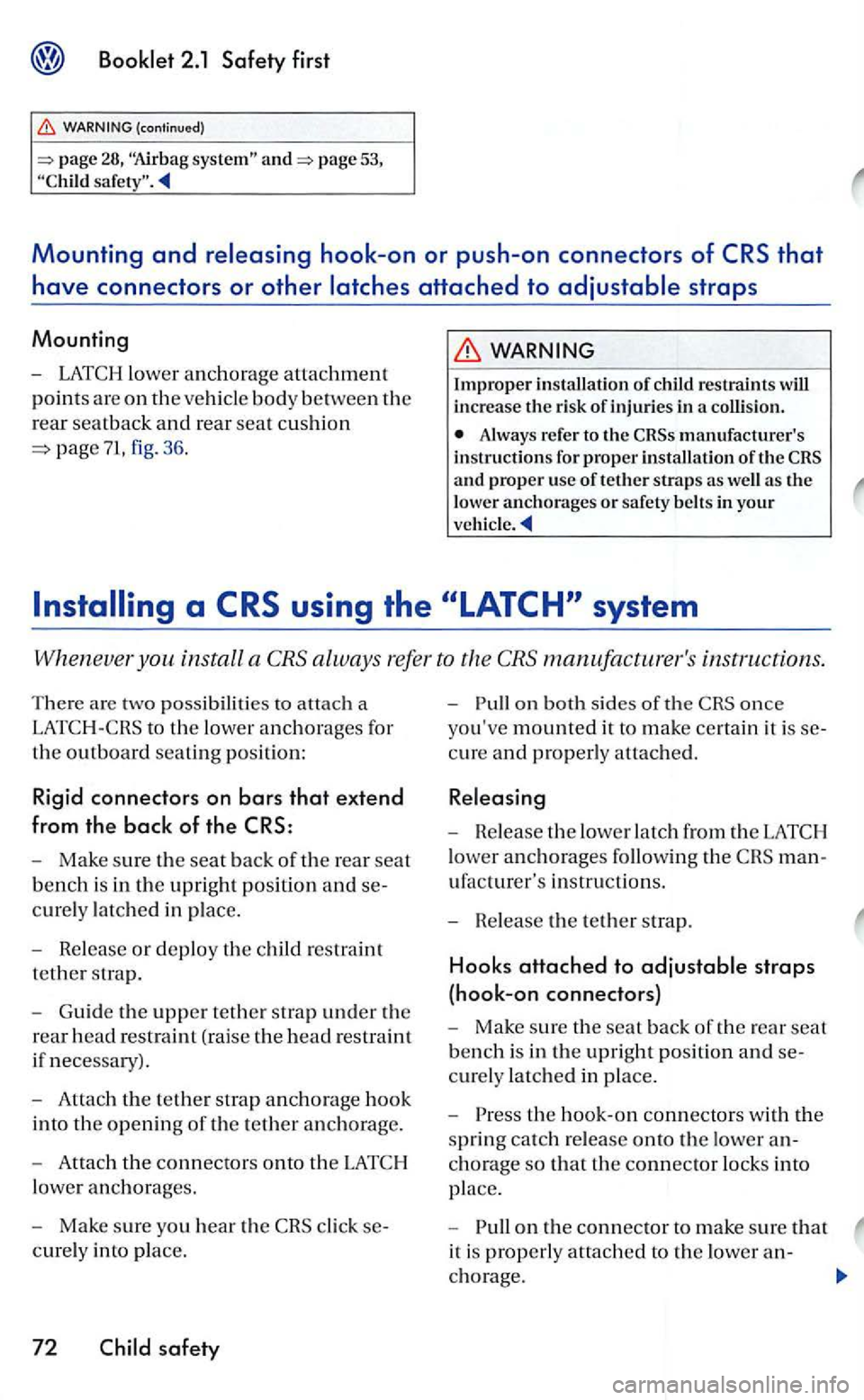 VOLKSWAGEN GOLF 2006  Owners Manual Booklet 2.1 Safety first 
28, page 53, 
Mounting and 
straps 
Mounting 
-LATCJ-llower anchorage attachment 
points are on the ve hicle body between  th e 
r
ear seatback and rear seat c u shion 
pag e