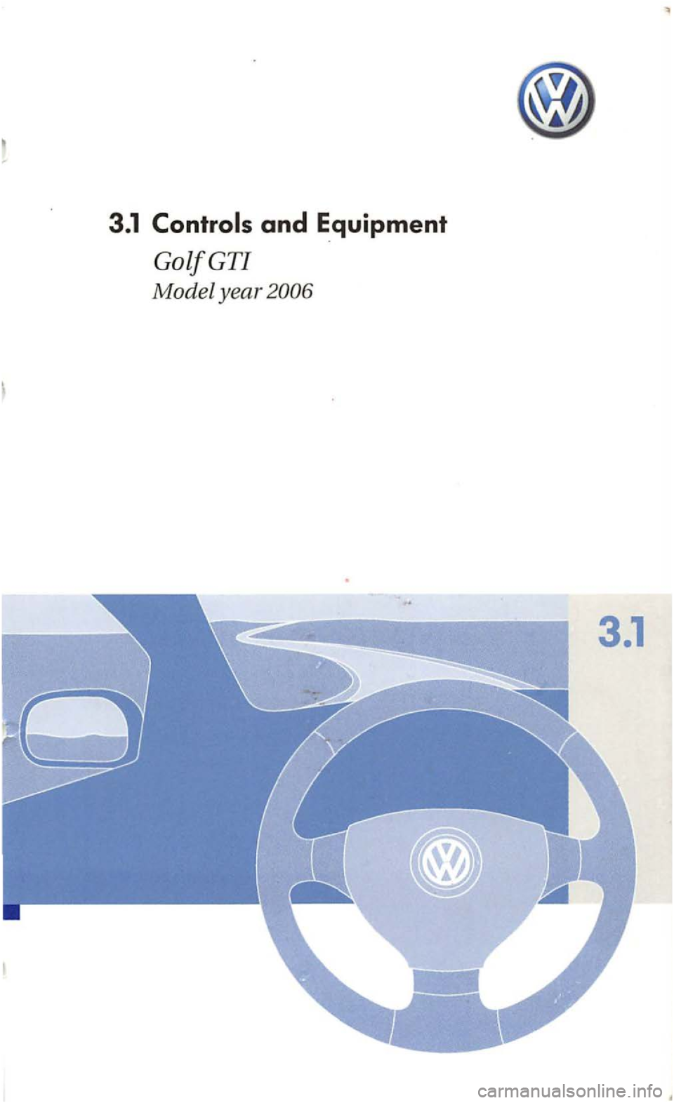 VOLKSWAGEN GOLF 2006  Owners Manual 3.1 
3.1  