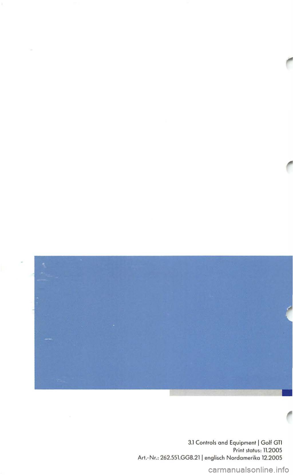 VOLKSWAGEN GOLF 2006  Owners Manual 3.1 and  Equipmen t Print status:  