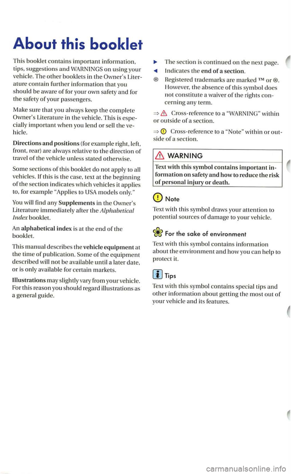 VOLKSWAGEN GOLF 2006  Owners Manual About this 
This booklet contains important inforrnation. tips, and on 
ature in  furth er  in forma ti on that  you 
shoul d be s afery and for the  sa fe ty o r your p asse ngers. 
Make  s
ure  that