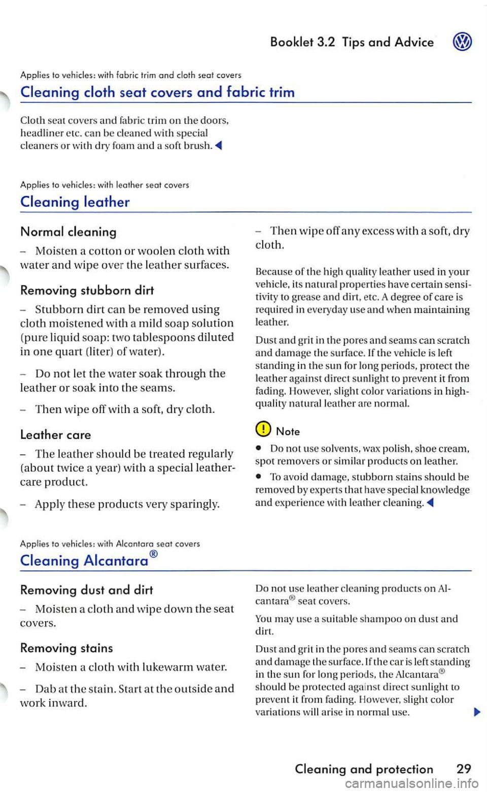 VOLKSWAGEN GOLF 2006  Owners Manual Applies to vehicles:  with Iabrie trim and cloth seal covers 
with specia l 
cleaners or w it h dry foam and soft 
Applies  to vehicles:  with leather seal covers 
- Moiste n  a co tto n  or  woo le n