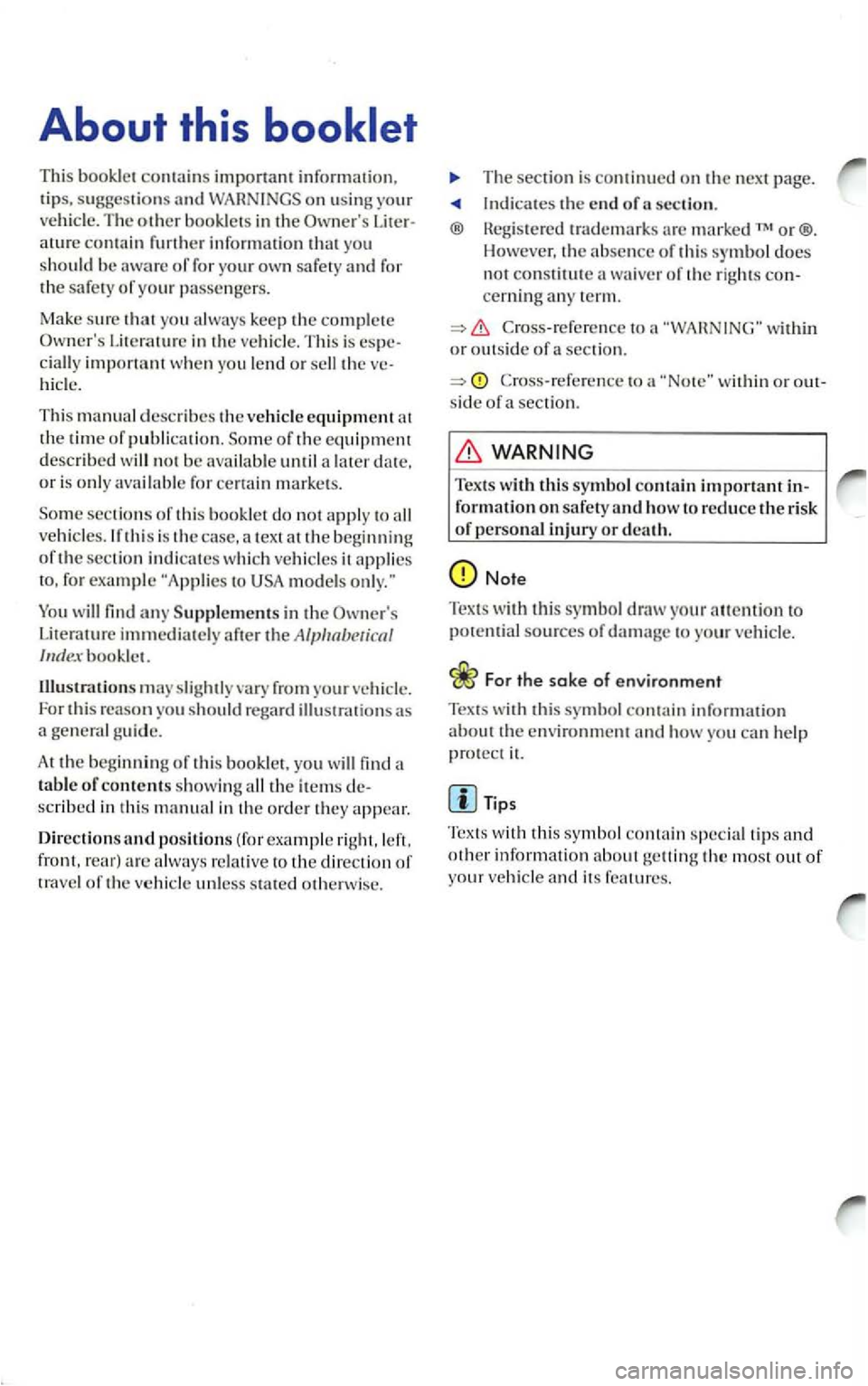 VOLKSWAGEN GOLF 2006  Owners Manual About this 
This information. lips, suggestions 
her information you 
s h ould be safety of your passenger s. 
Make  s
ure you keep in Thi s is espe­imponanl when you lend or ve­
This manual describ
