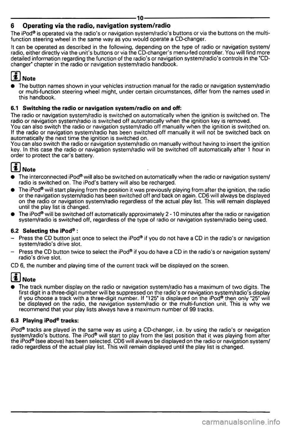 VOLKSWAGEN GOLF 2006  Owners Manual ---------------------------------10---------------------------------6 Operating  via the  radio,  navigation  system/radio 
The 
CD6  