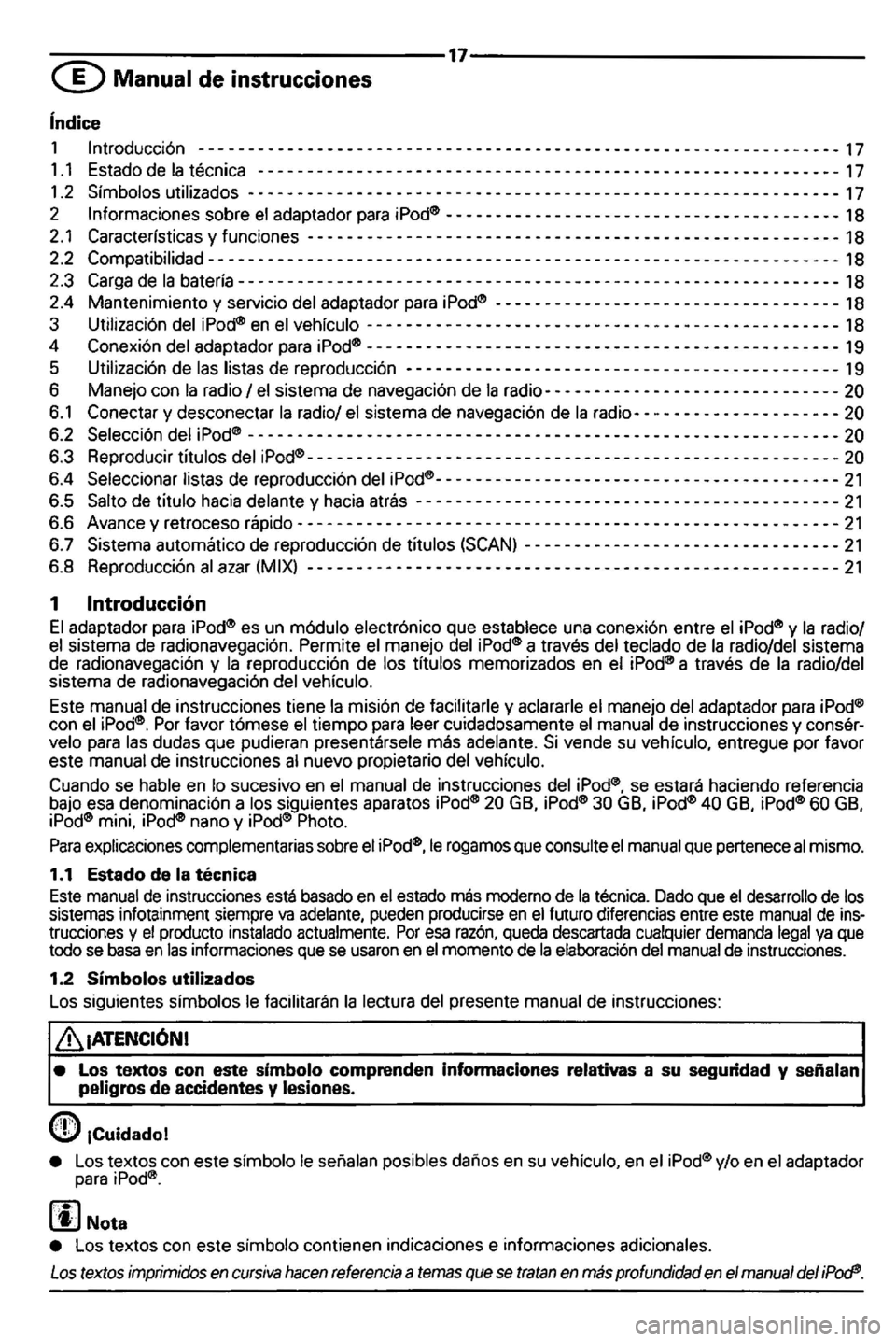 VOLKSWAGEN GOLF 2006  Owners Manual ~~-----------------------------17~-------------------------------
-- - - - - - - ---- - - - - - - - - - - - - - - - - - - - - - - - - - -- - - ---- - - - - - - - - - - - - 18 
2.4  Mantenimiento  y se