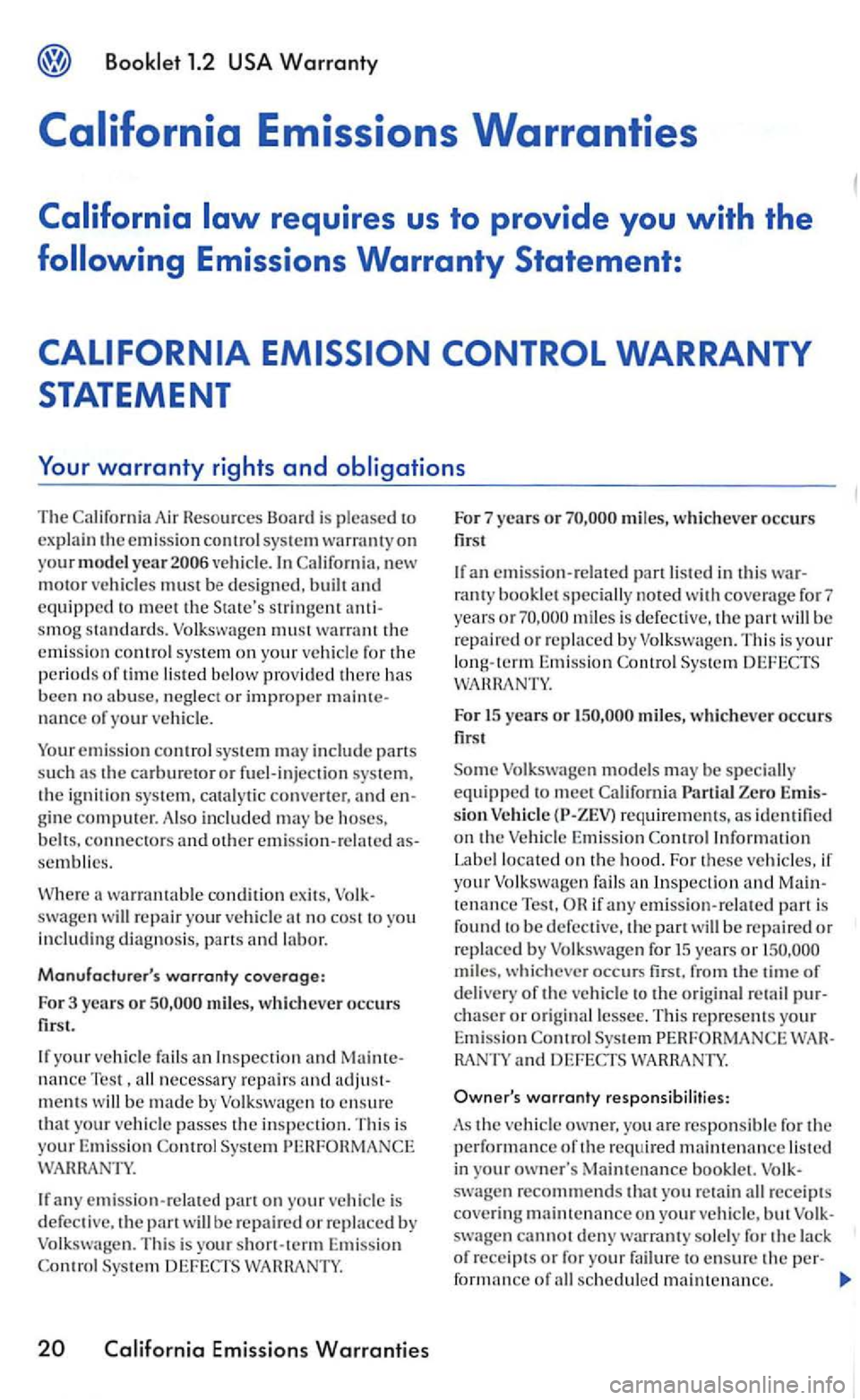 VOLKSWAGEN GOLF 2006  Owners Manual The Resources Board is pleased explain vehicle.  In motor vehicles be designed. stringent warrant the emission control system on  your vehicle  for the periods of or improper 
carburetor or fuel-injec