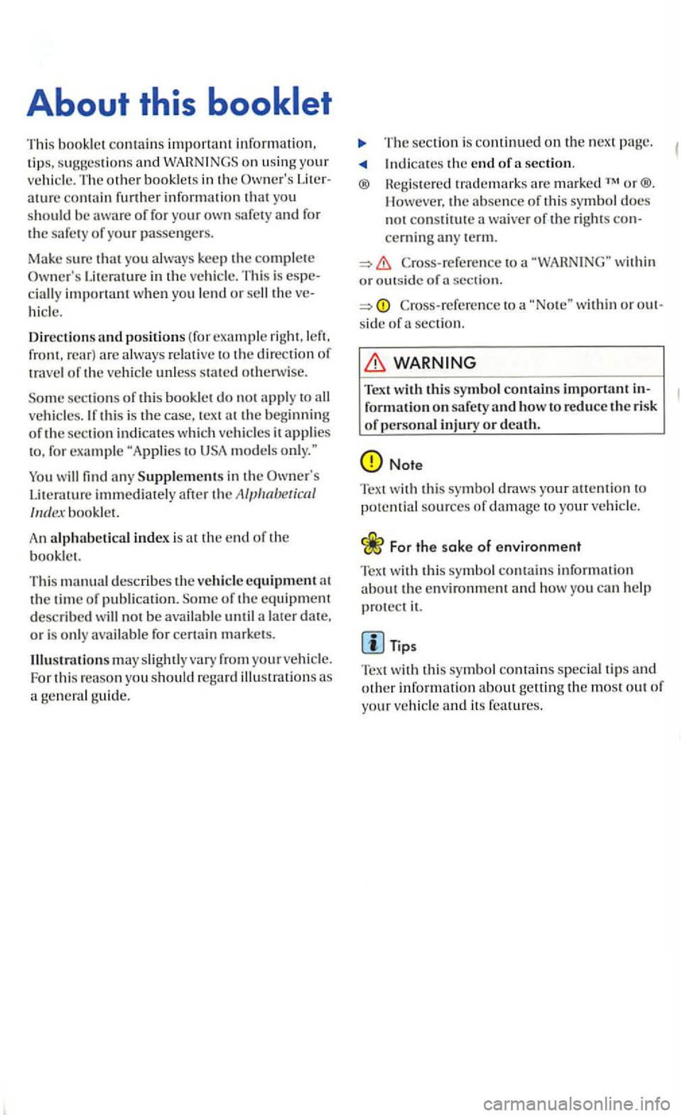 VOLKSWAGEN GOLF 2006  Owners Manual About this 
This booklet contains important information, 
t ip s. s u gges tions 
ature 
Literatu re  in  the ve hicle . This is ci all y important w hen yo u len d or sell hi cle. 
D ir
ections and p
