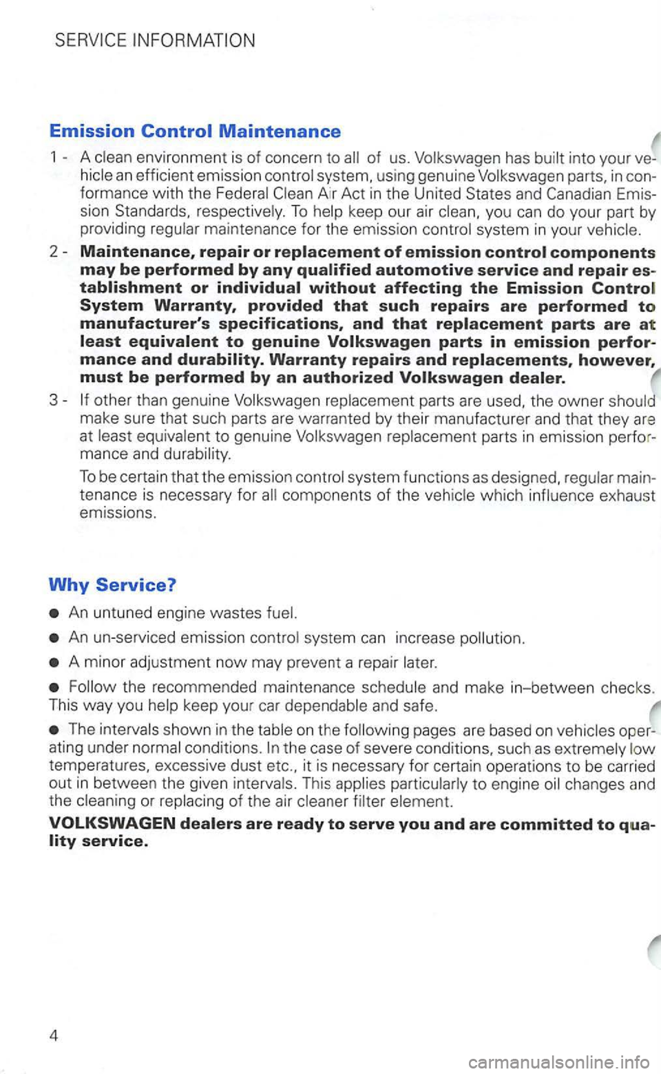 VOLKSWAGEN GOLF 2003 Owners Manual Emission
1 environmen t is of concern to into you r ve -
an efficie nt emissi on co ntrol system, using genuine Volkswagen parts, in con
fo rma nce with the Federal Air Act in the United VOLKSWAGEN GOLF 2003 Owners Manual Emission
1 environmen t is of concern to into you r ve -
an efficie nt emissi on co ntrol system, using genuine Volkswagen parts, in con
fo rma nce with the Federal Air Act in the United