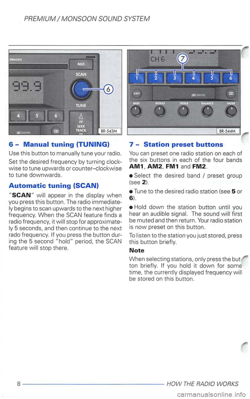 VOLKSWAGEN GOLF 2002  Owners Manual 6 -Manual tuning 
Use  this  button  to 
ing the  5 second period,  the feature  will stop  there. 
7  -Station preset buttons 
FM1 and FM2. 
Select  the desired  band 
Tune to the  desired  radio sta