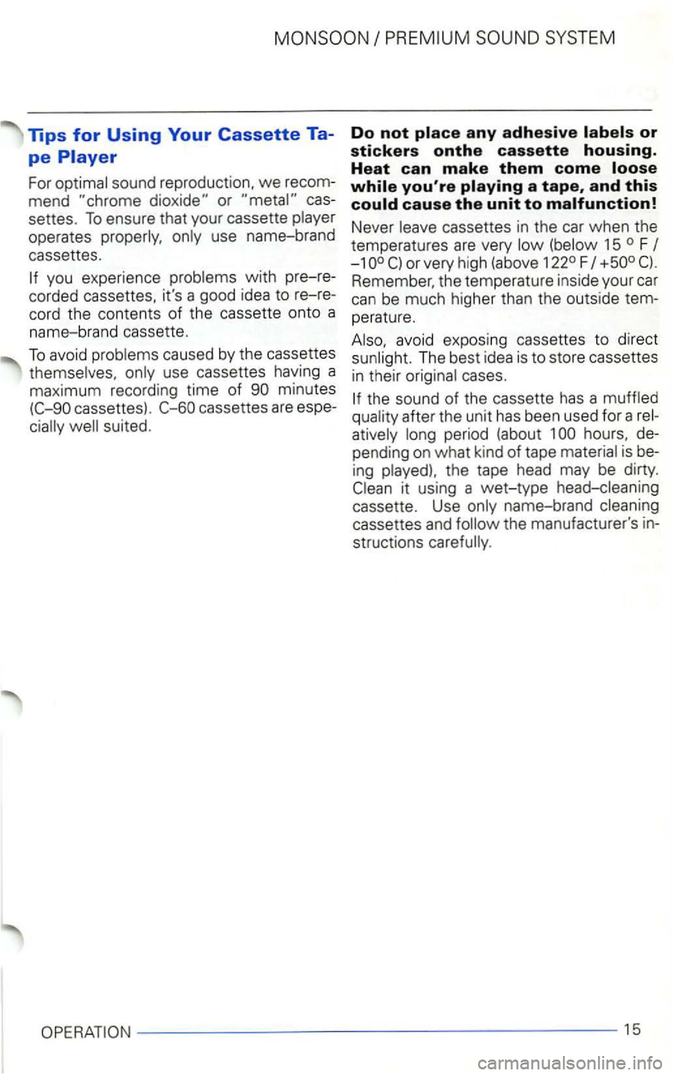 VOLKSWAGEN GOLF 2002  Owners Manual Tips for Using Your Cassette Ta­
pe Player 
For cas­
settes.  To  ensure  that your  cassette 
operates use  name-brand 
cass ettes. 
you  experience with  pre-re ­
corded  cassettes,  its a good 