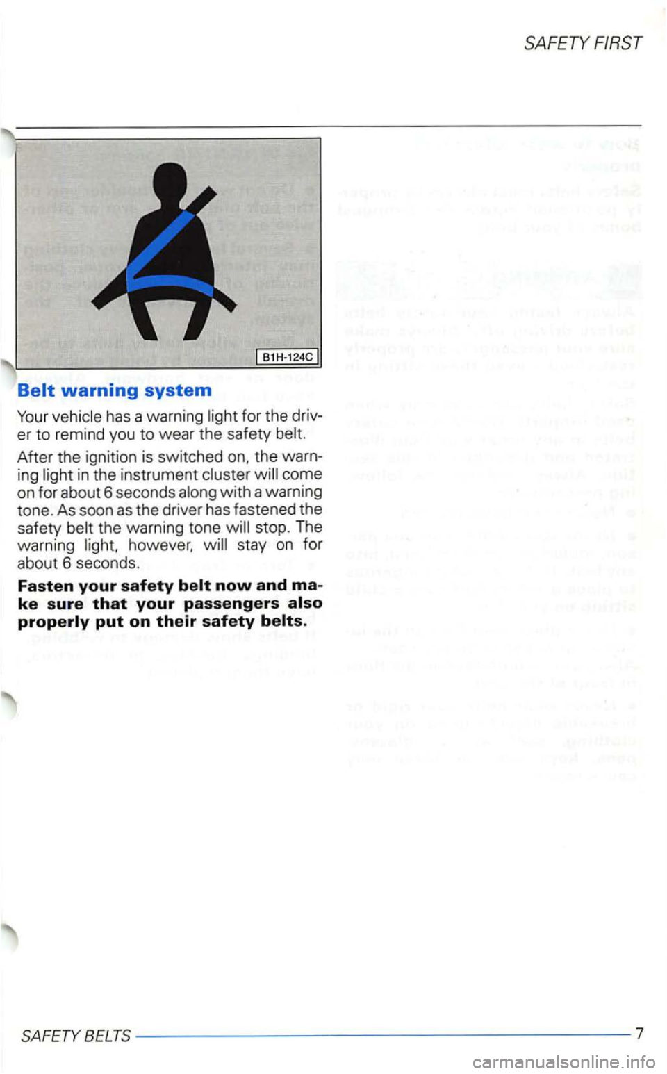 VOLKSWAGEN GOLF 2001  Owners Manual B1H·124C 
has a warning  light for the  driv­
er  to  remind  you to wear the safety  belt. 
the ignition  is switched  on, the warn ­
ing  ligh t in  the  instrument 
SAFETYBELTS-------------- ---