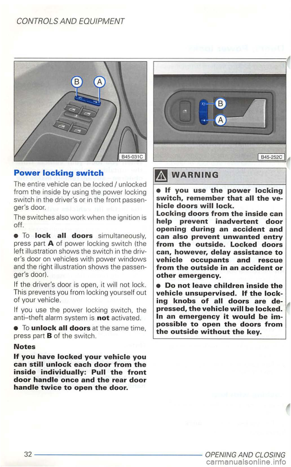 VOLKSWAGEN GOLF 2001  Owners Manual Power 
can be 
To lock all doors 
illu strat io n  shows  the switch in t h e  driv­
ers  door  on 
the drivers  do or  is open, it not 
ou t 
of  your 
you  use the power switch,  the 
anti-theft 