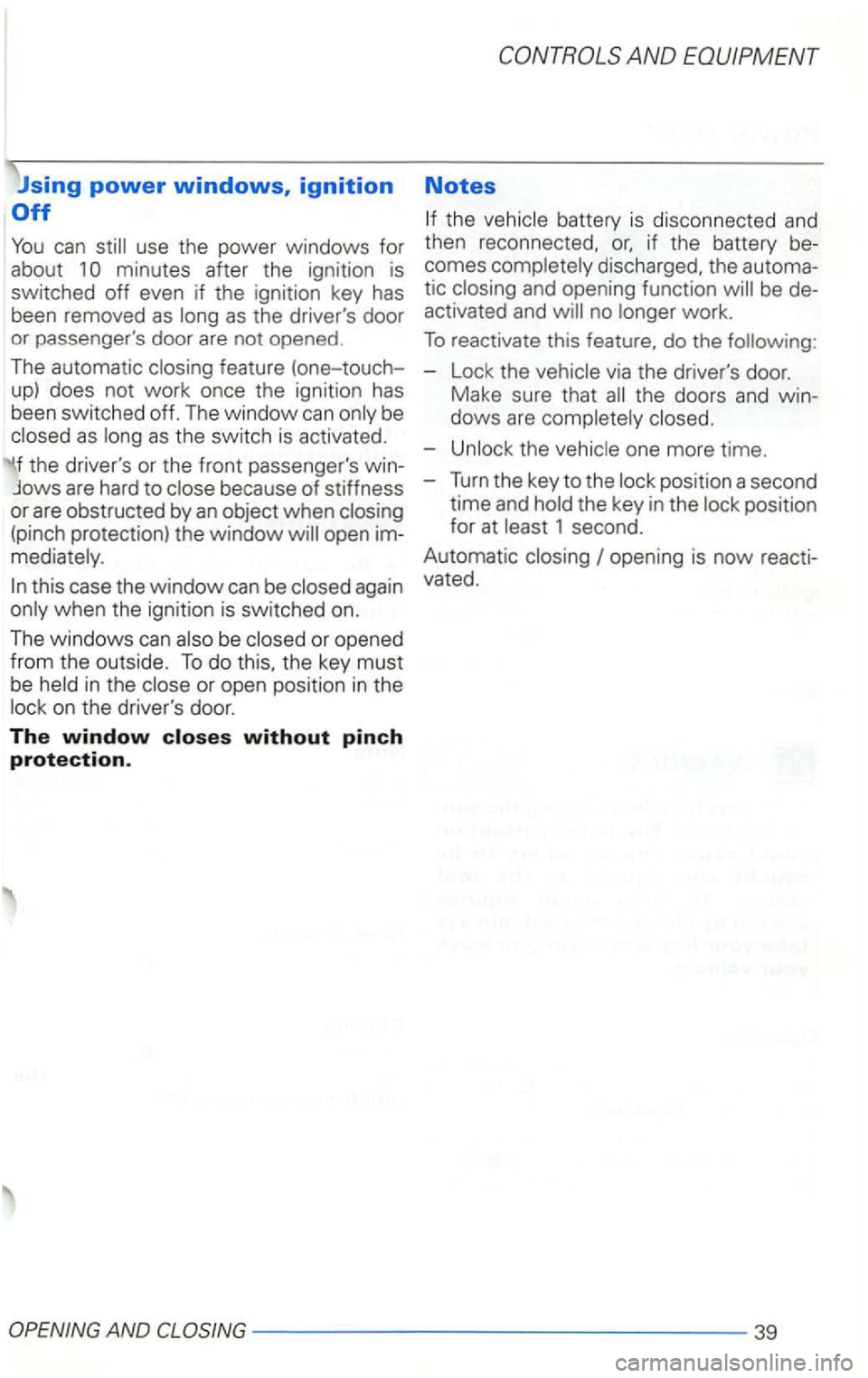 VOLKSWAGEN GOLF 2001  Owners Manual You can 
minutes 
(pinch protection)  the window 
Notes 
th e battery  is disconnec ted and 
then  reconnected, if the battery 
comes  completely  discharged,  the tic activated  and 
dows are complet
