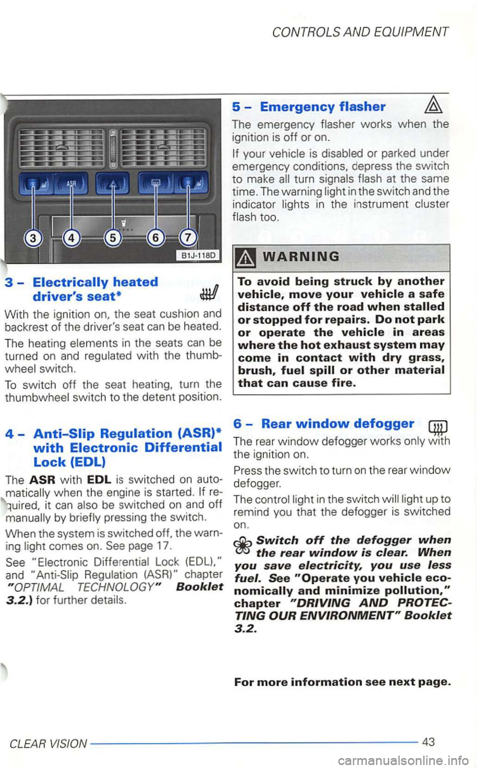 VOLKSWAGEN GOLF 2001  Owners Manual 3-
With  the ignition 
with EDL is switched  on auto­
by briefly  pressing  the switch. 
When  the system  is switched 
and 
AND EQUIPMENT 
5  -Emergency 
The  emergency  flasher works when the 
igni