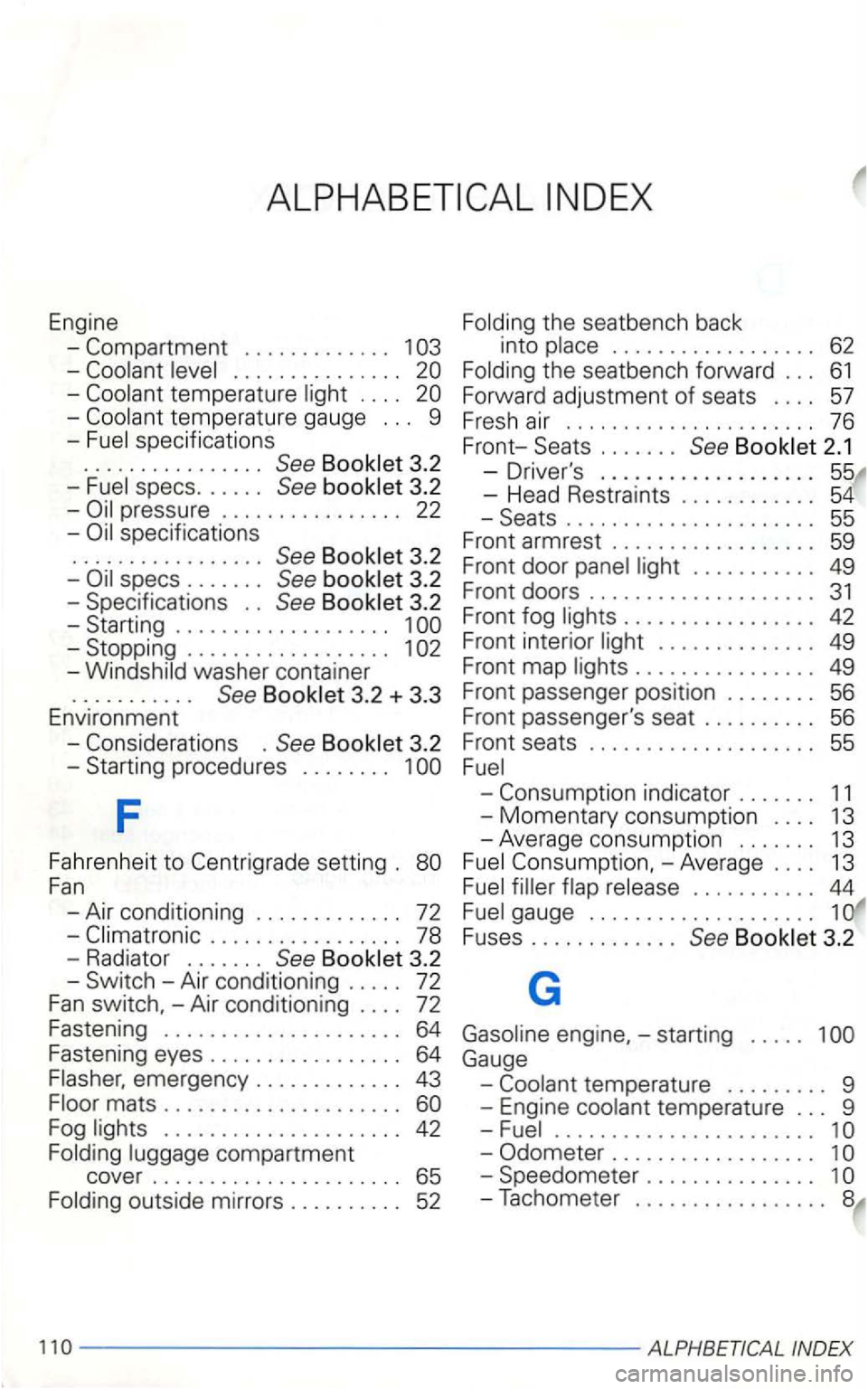 VOLKSWAGEN GOLF 2001 Owners Manual Engine
. . . . . . . . . . . . .
-
temperature gauge . . . 9
-
3.2
-
3.2
-pressure . . . . . . . . . . . . . . . . 22
-
specif ications
. . . . . . . . . . . . . . . . .
3.2 -Starting VOLKSWAGEN GOLF 2001 Owners Manual Engine
. . . . . . . . . . . . .
-
temperature gauge . . . 9
-
3.2
-
3.2
-pressure . . . . . . . . . . . . . . . . 22
-
specif ications
. . . . . . . . . . . . . . . . .
3.2 -Starting