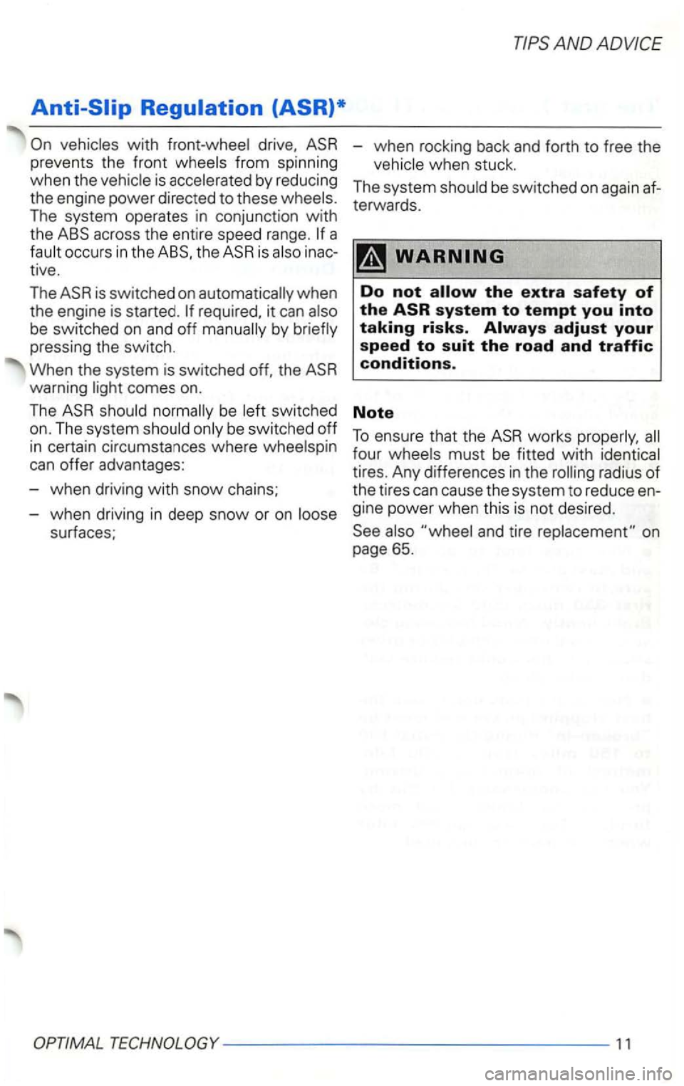 VOLKSWAGEN GOLF 2001  Owners Manual drive. from  spinning 
when  the vehicle  is by reducing 
the  engine  power directed  to  these 
Th e  system  operates  in conjunc tion with 
the 
acros s the  entire  spee d range. is 
is  switched