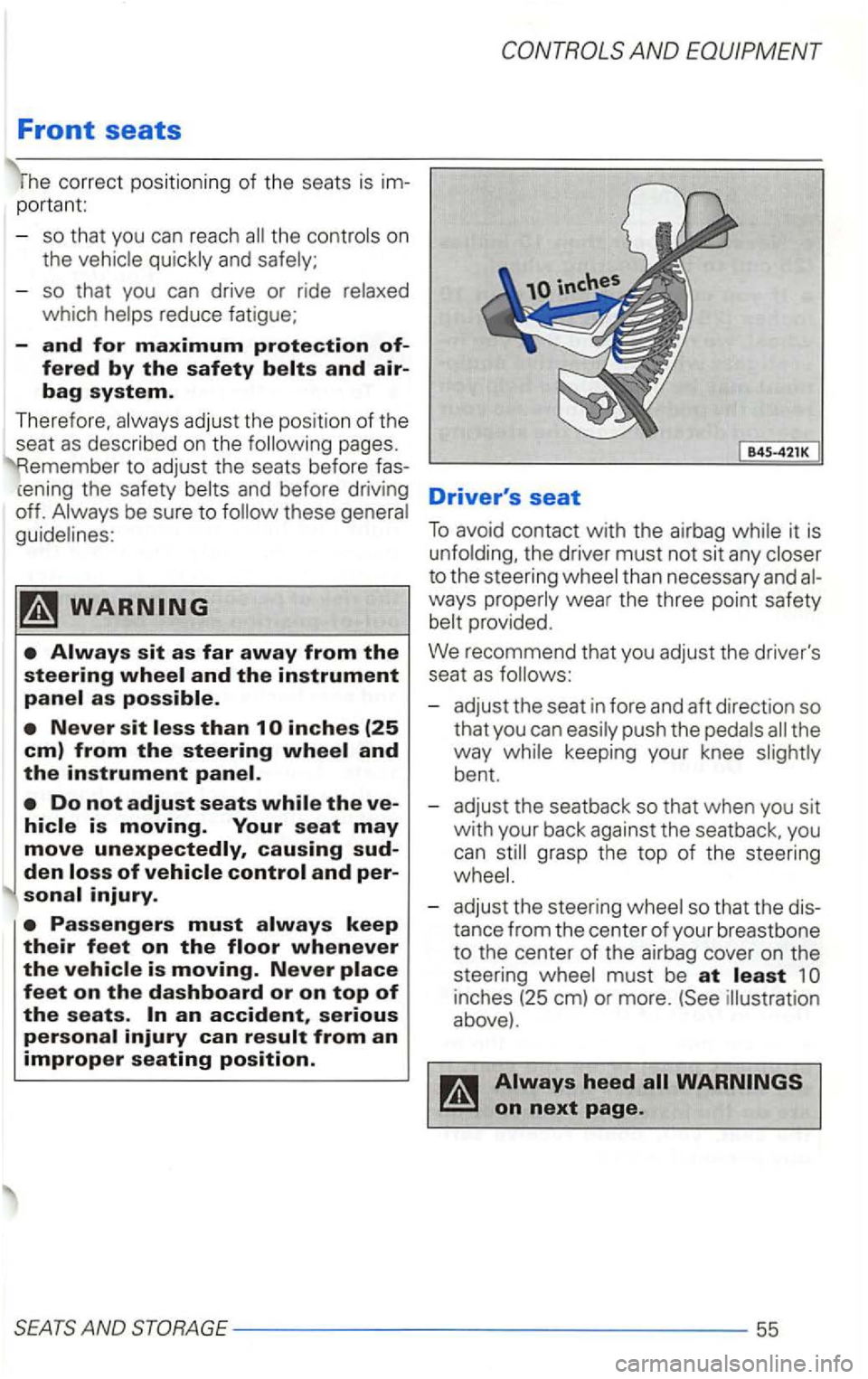 VOLKSWAGEN GOLF 1999  Owners Manual Front seats 
correct positioning  of the  seats  is im­portant 
-so that  you can reach on 
the 
- so  that  you  can  drive  or ride 
w hich 
adjust  the position of the 
seat as described  on the p