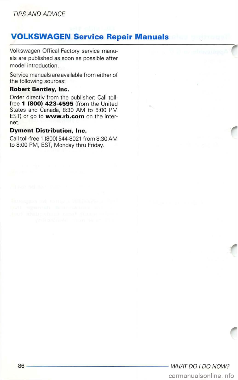 VOLKSWAGEN GOLF 1998  Owners Manual Volkswagen 
free 1 and AM to PM 
1 
Monday  thru Friday. 
86 -----------------WHAT  