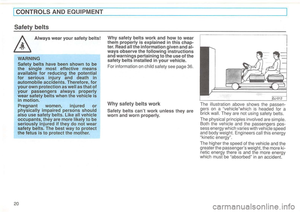 VOLKSWAGEN GOLF 1996  Owners Manual AND 
Safety 
for reducing the potential for serious injury and  death  in automobile accidents.  Therefore, for your own protection as properly wear safety when the vehicle is in motion. 
Pregnant  wo