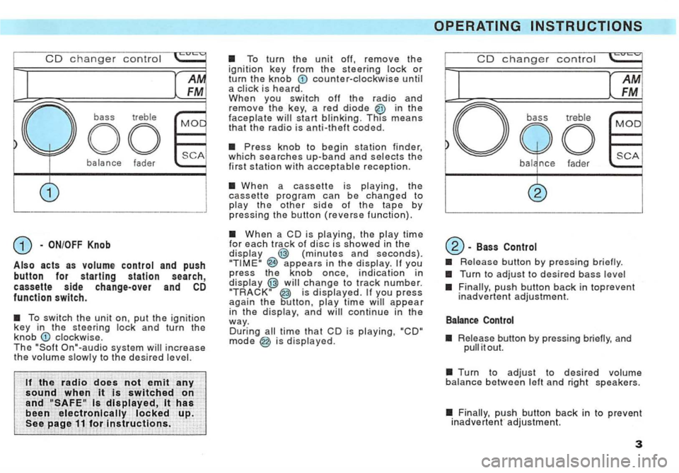 VOLKSWAGEN GOLF 1996 Owners Manual CD changer contro l
balance fader
and push button for starting station search, cassette side change-over and CD function switch.
The On"-audio system
the radio does not emit any
sound when it VOLKSWAGEN GOLF 1996 Owners Manual CD changer contro l
balance fader
and push button for starting station search, cassette side change-over and CD function switch.
The On"-audio system
the radio does not emit any
sound when it