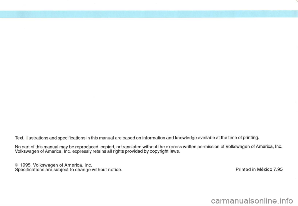 VOLKSWAGEN GOLF 1996  Owners Manual Text, illustrations  and specifications  in this are  based on information  and at the  time  of print ing. 
No  part 
of this without  the express  written permission of o f Ame rica , of Amer ica, r