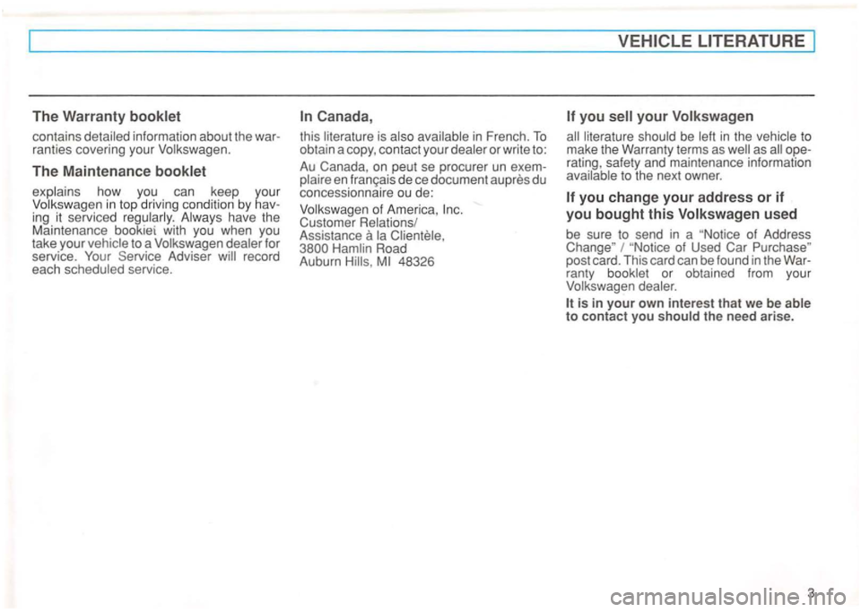 VOLKSWAGEN GOLF 1996  Owners Manual The Warranty 
contain s detailed  information  about the  war ­
ranties  covering  your Volkswagen. 
The Maintenance 
explains how you  can keep your Volkswage n in  top driving  condition  by hav­
