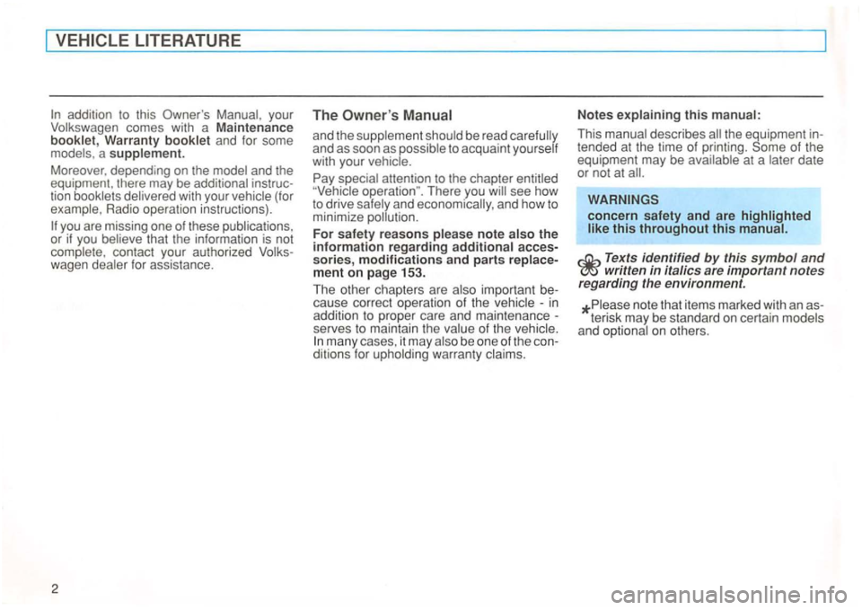 VOLKSWAGEN GOLF 1996  Owners Manual (for 
example , Radio  operation  instructions). 
and the supplement  should  be  read 
Vehicle  operation ".  T here  you will  see  how 
For safety reasons  please note also the information regard