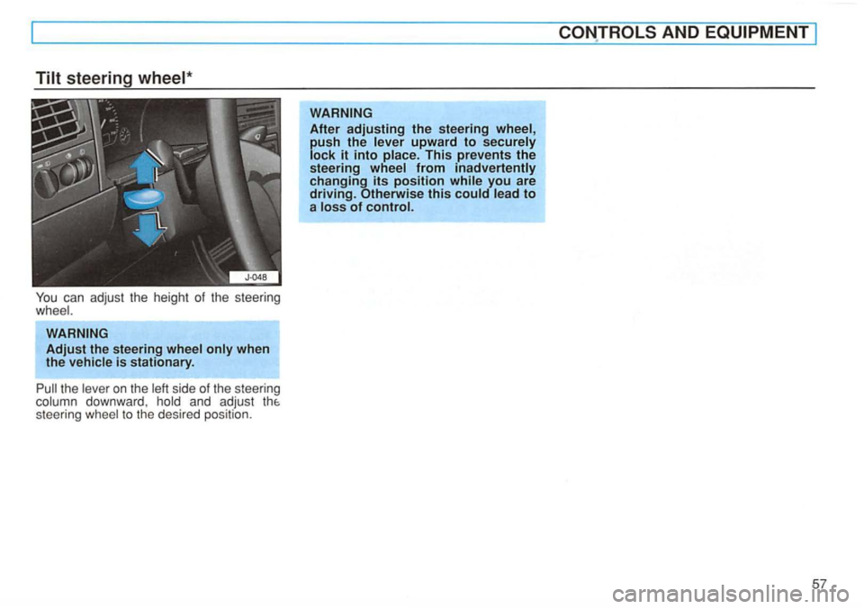 VOLKSWAGEN GOLF 1996  Owners Manual You can adjust  the  heig ht of  the  steeri ng 
push the 
to a 
57   