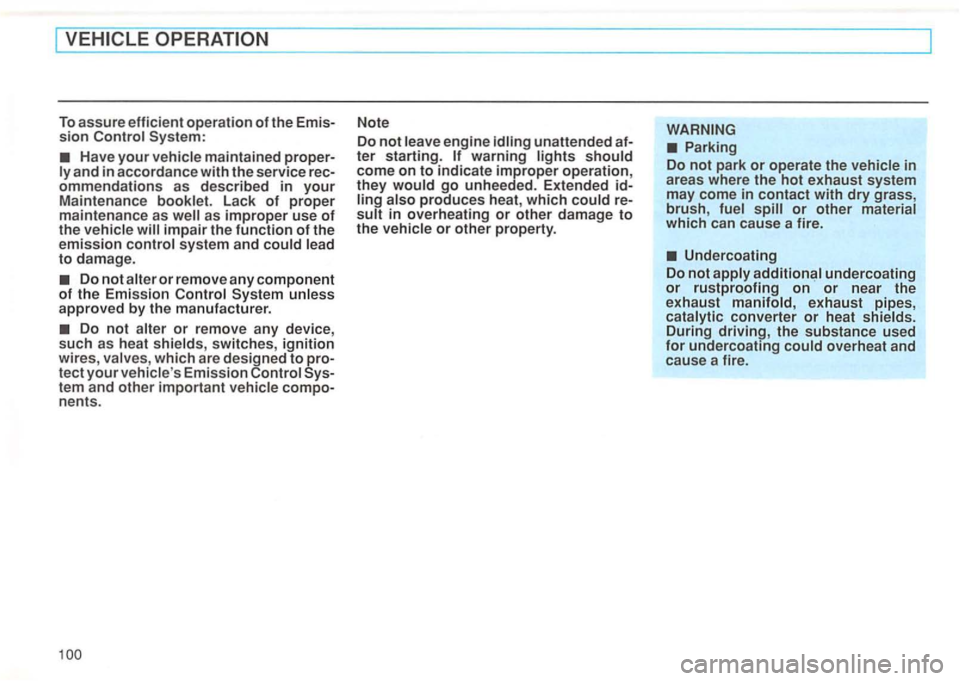 VOLKSWAGEN GOLF 1995  Owners Manual To assure efficient  operation of the sion System: 
Have your and in accordance with the  service 
as improper use of the impair the  function of the emission 
Do not or remove  any component of the  