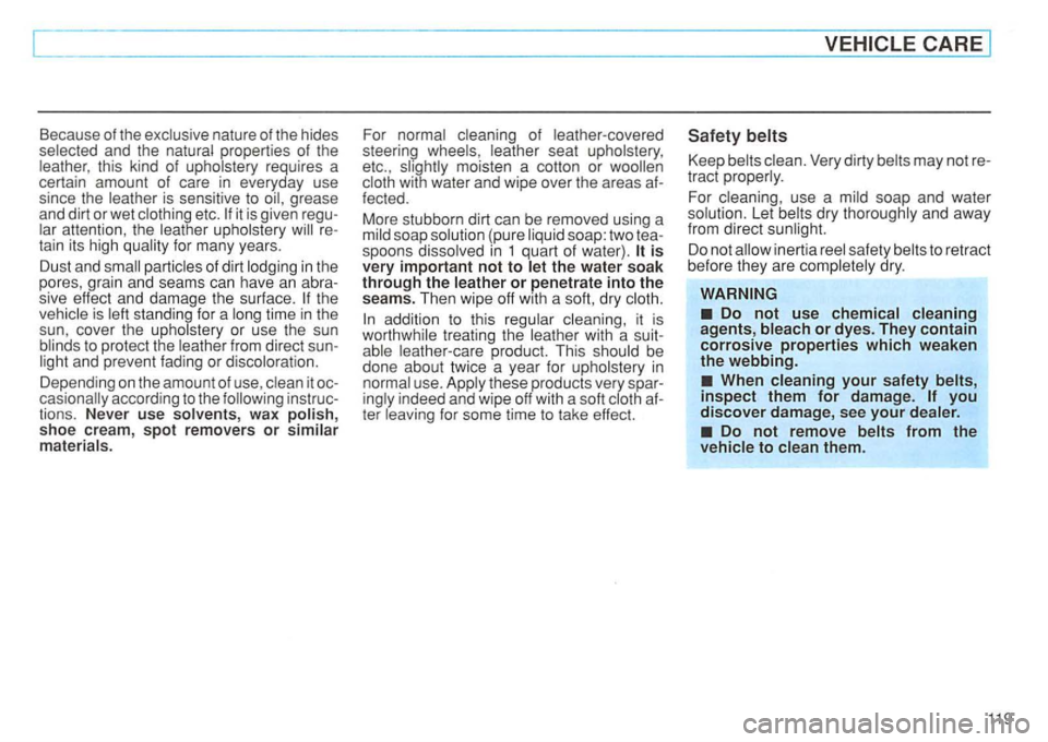 VOLKSWAGEN GOLF 1995  Owners Manual Because of the properties  of the this kind  of requires  a 
certa in  amount  of care  in everyday  use 
s in ce  th e 
grease 
and  dirt  or  wet etc . it is  given  regu ­
for many  years. 
Dust  