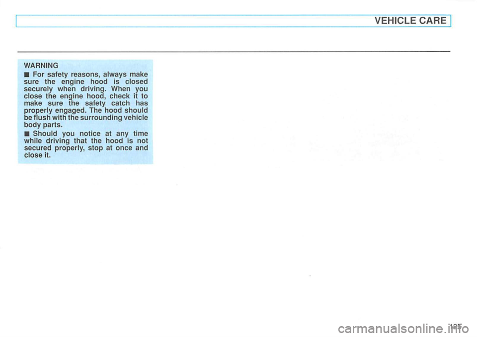 VOLKSWAGEN GOLF 1995  Owners Manual For safety  reasons , make 
sure  the engine  hood is 
the engine  hood , check it to make  sure the safety  catch has engaged.  The hood be with  the surrounding body parts . 
125   