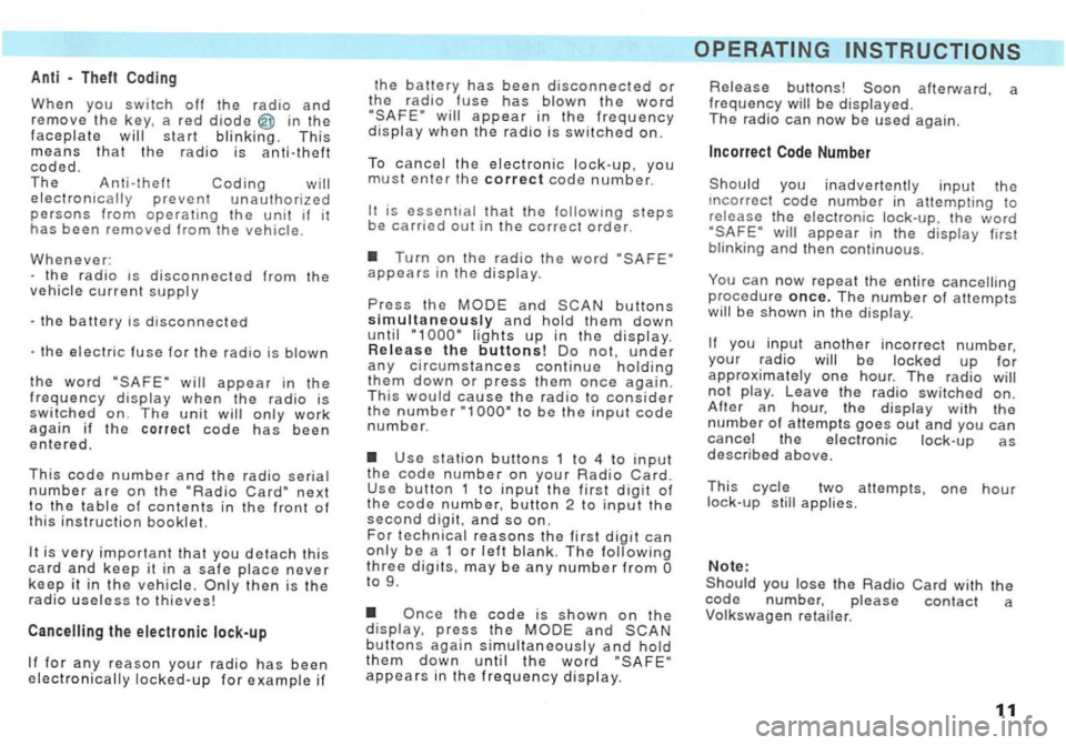 VOLKSWAGEN GOLF 1995  Owners Manual Anti - Theft 
When you switch off the radio and remove the key, a red diode in the faceplate will start  blinking. This means that the radio  is anti-theft coded. T h e Anti-theft Coding will electron