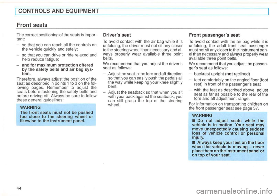 VOLKSWAGEN GOLF 1995 Owners Manual AND
tant: so that you can reach
the controls on
the quickly and safely ;
so that you can drive or ride relaxed and
reduce fatigue;
a
nd for maximum p rotec tion offe re d by the sa f VOLKSWAGEN GOLF 1995 Owners Manual AND
tant: so that you can reach
the controls on
the quickly and safely ;
so that you can drive or ride relaxed and
reduce fatigue;
a
nd for maximum p rotec tion offe re d by the sa f