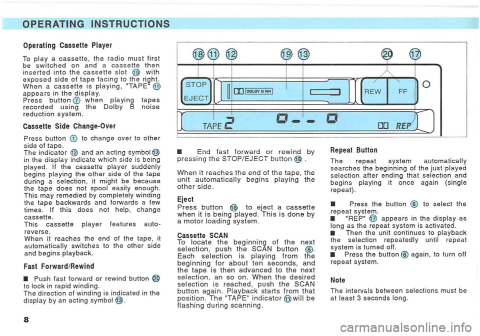 VOLKSWAGEN GOLF 1994  Owners Manual Operating Cassette 
To 
with exposed of tape facmg to the right. When a cassette is 
when tapes recorded usmg th e 
to change over to other side of tape. 
side  is being 
begins the other side  of the
