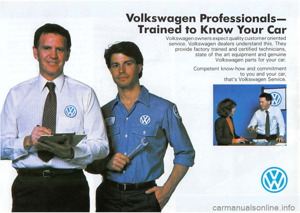 VOLKSWAGEN GOLF 1992  Owners Manual Volkswagen owners expect quality customer  oriented 
service.  V.olkswagen  dealers  understand  thi
s. They 
provide  factory trained a
nd cert ified  technicians, 
state 
of the  art equipment  and 