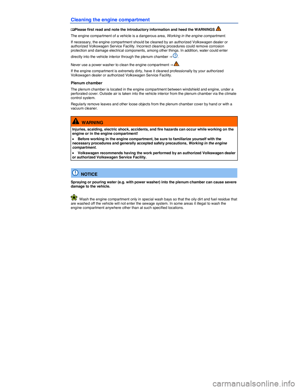 VOLKSWAGEN PASSAT SEL PREMIUM 2014  Owners Manual  
Cleaning the engine compartment 
 