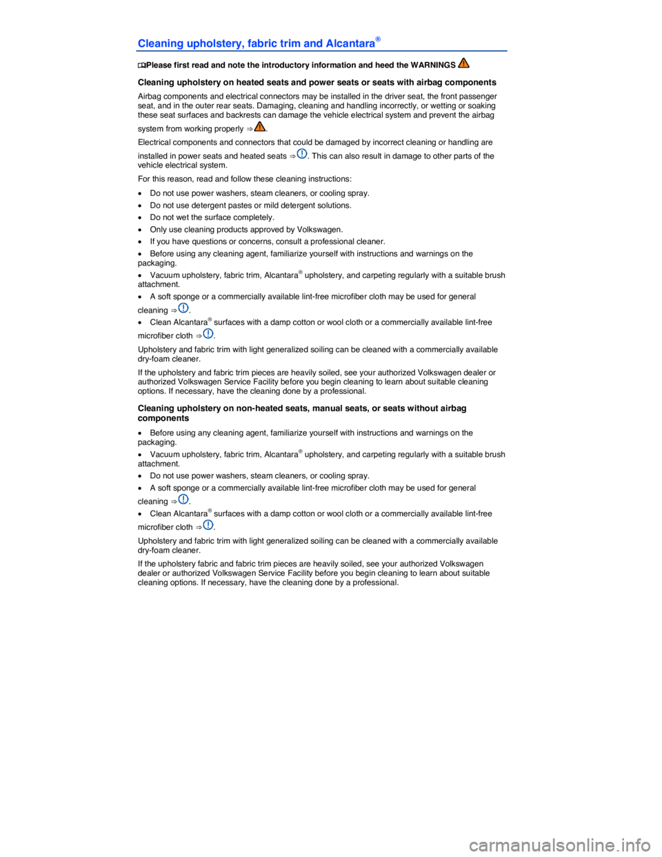 VOLKSWAGEN PASSAT SEL PREMIUM 2014  Owners Manual  
Cleaning upholstery, fabric trim and Alcantara® 
 