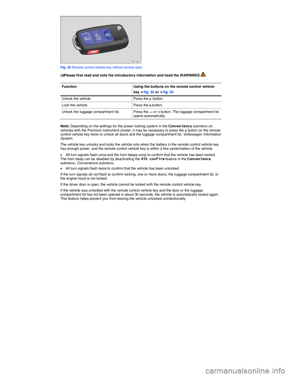 VOLKSWAGEN PASSAT 2012  Owners Manual  
 
Fig. 33 Remote control vehicle key without remote start. 
�