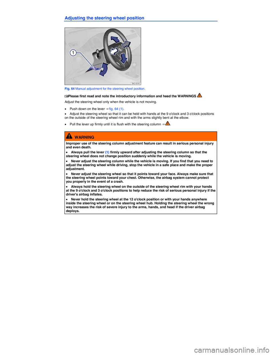 VOLKSWAGEN PASSAT 2011  Owners Manual  
Adjusting the steering wheel position 
 
Fig. 64 Manual adjustment for the steering wheel position. 
�