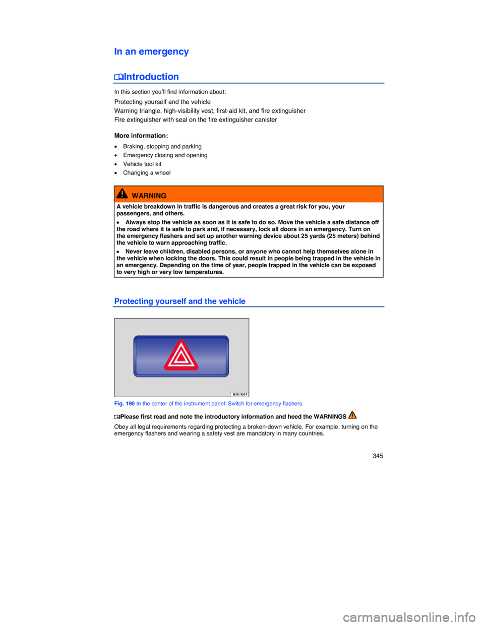 VOLKSWAGEN PASSAT 2006  Owners Manual    345 
In an emergency 
�