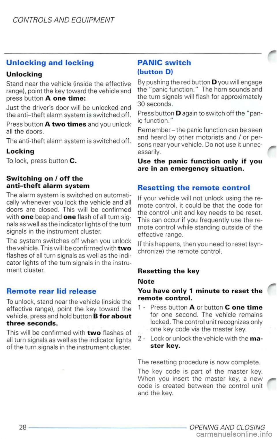 VOLKSWAGEN PASSAT 2005  Owners Manual Unlocking 
near the 
be and 
the  anti-theft 
doors  are 
of turn 
in  the  instrument 
The  system  switches off when you 
the of turn cator 
ment 
Remote rear 
To 
in the  instrument 
for 
Remember-