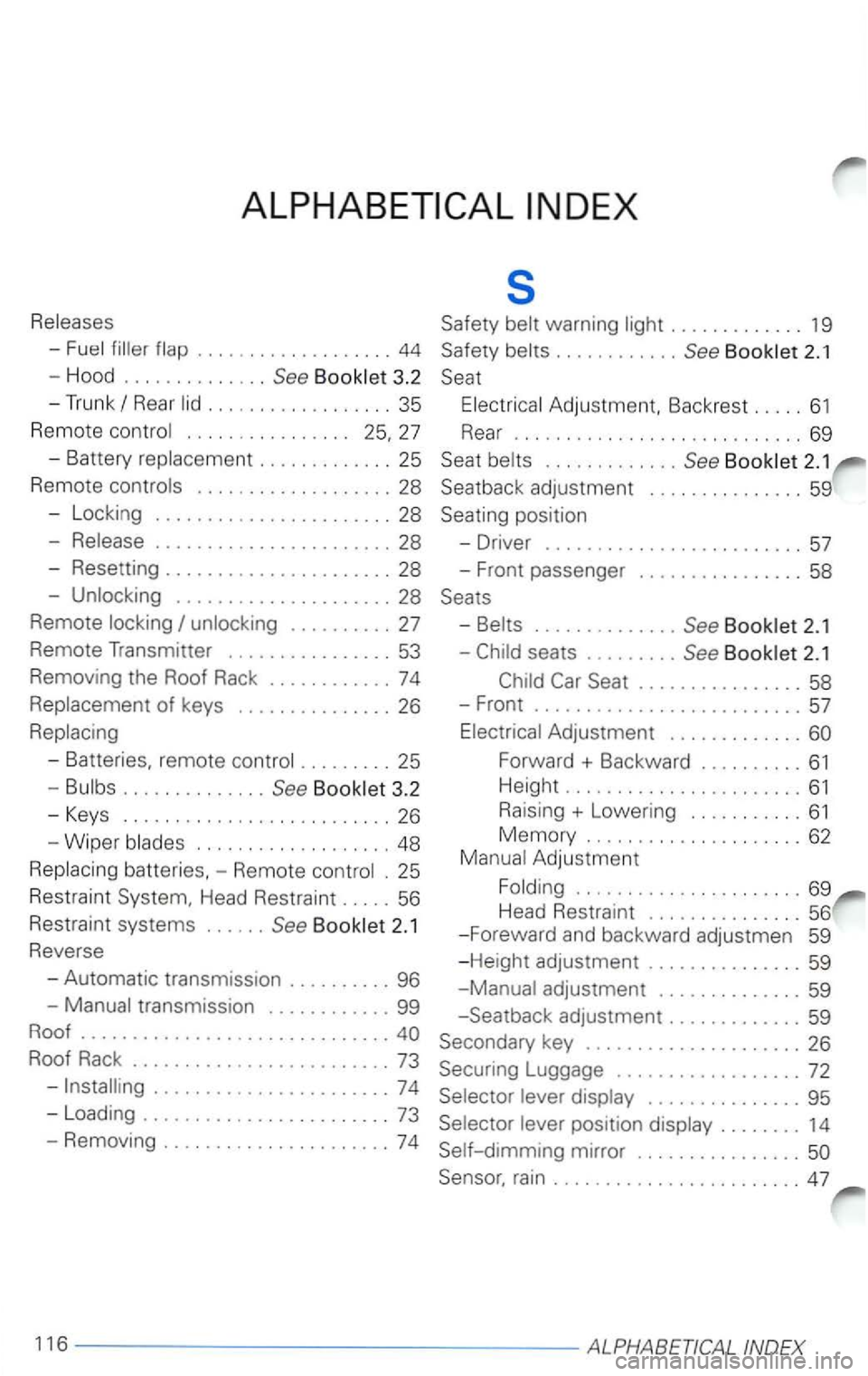 VOLKSWAGEN PASSAT 2003 Owners Manual s
............. 19
................... 44 Safety ............ See
.................. 35 Adjustment , Bac krest .. ... 61
R em ote
. . . . . . . . . . . . . . . .
............. See
. .... VOLKSWAGEN PASSAT 2003 Owners Manual s
............. 19
................... 44 Safety ............ See
.................. 35 Adjustment , Bac krest .. ... 61
R em ote
. . . . . . . . . . . . . . . .
............. See
. ....
