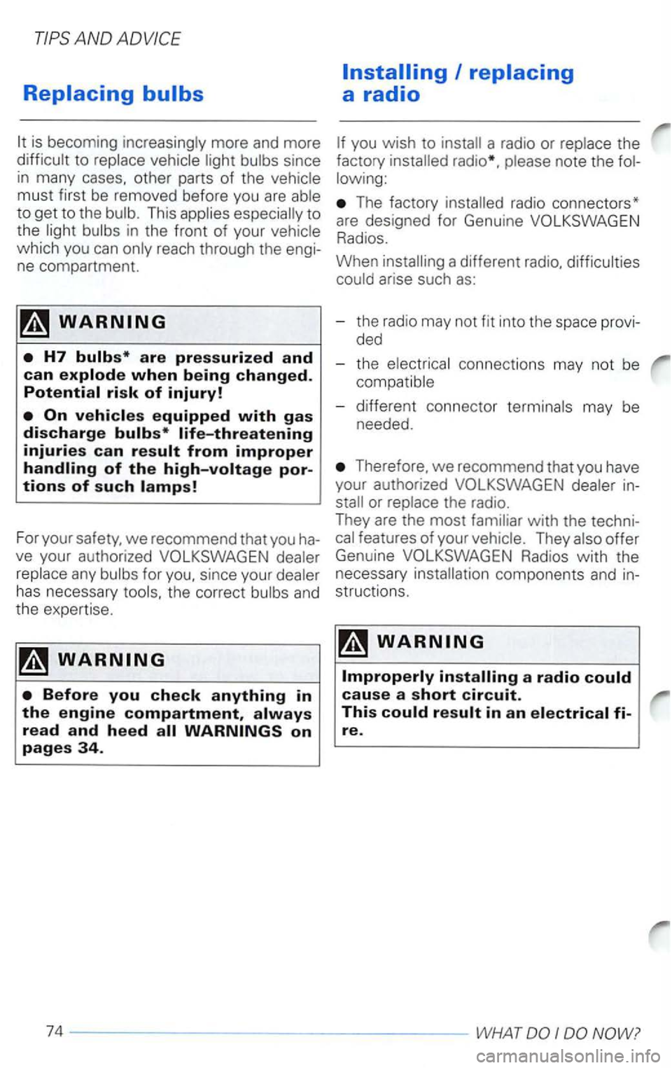 VOLKSWAGEN PASSAT 2003  Owners Manual Replacing 
is becoming more  and more to 
This 
are pressurized and can 
life-threatening injuries can 
For your  safety, we recommend  that you ha­
ve your  authorized 
has necessary the correc t an