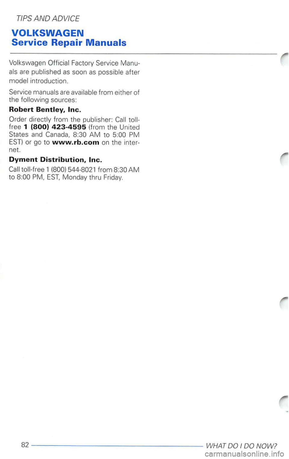 VOLKSWAGEN PASSAT 2003  Owners Manual introduction. 
from either  of 
the 
free 1 
and PM or  go  to www.rb.com on the  inter­
net. 
Dyment Distribution, 
1 544-8021  from 8:30AM to 
I  