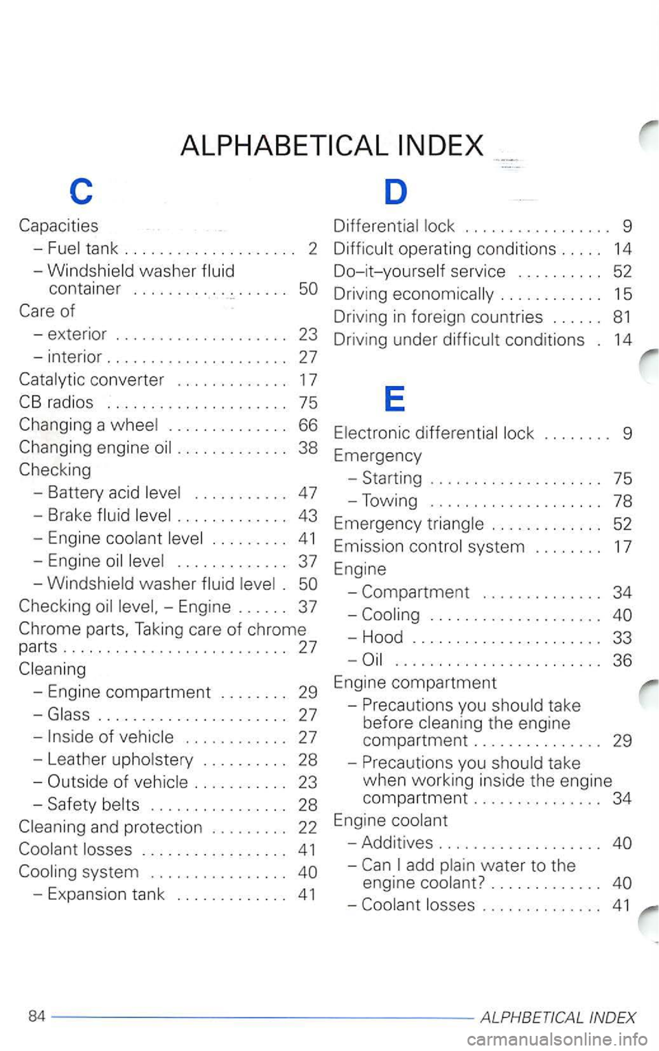 VOLKSWAGEN PASSAT 2003  Owners Manual c D 
washer 
. . . . . 
of 
- exterior  . . . .  . .  . .  . . . .  . . .  . . .  . .  23 
- interior  . . . . . .  . .  . .  . . . .  . . . .  . . . 
27 
radios  . . . . . . .  . . . . . . . .  75 
a